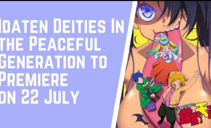 Idaten Deities In the Peaceful Generation to Premiere on 22 July