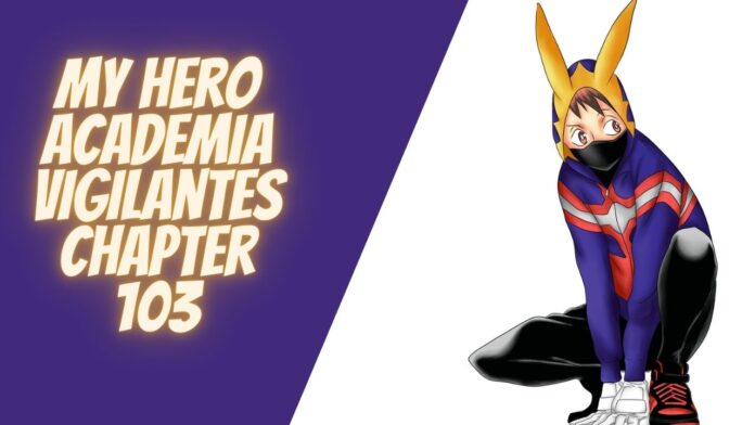 My Hero Academia Vigilantes Chapter 103 [Delayed] Release Date and Updates!