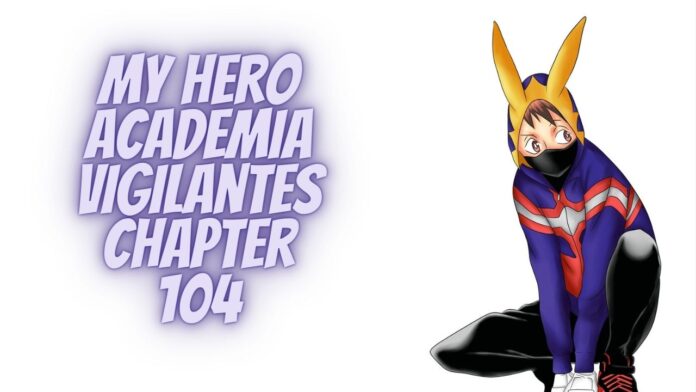 My Hero Academia Vigilantes Chapter 104 – “Crawler Vs Overclock”, Release Date!