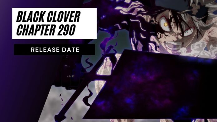 Black Clover Chapter 290 Release Date, Spoilers, Read