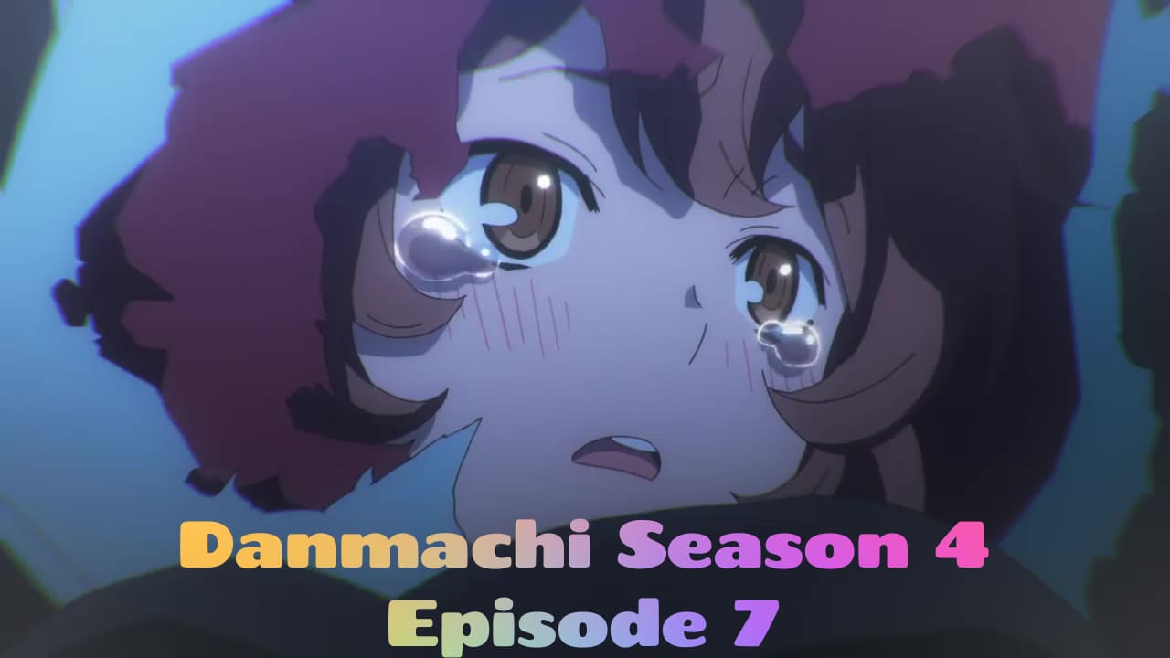 Danmachi Season 4 Episode 7