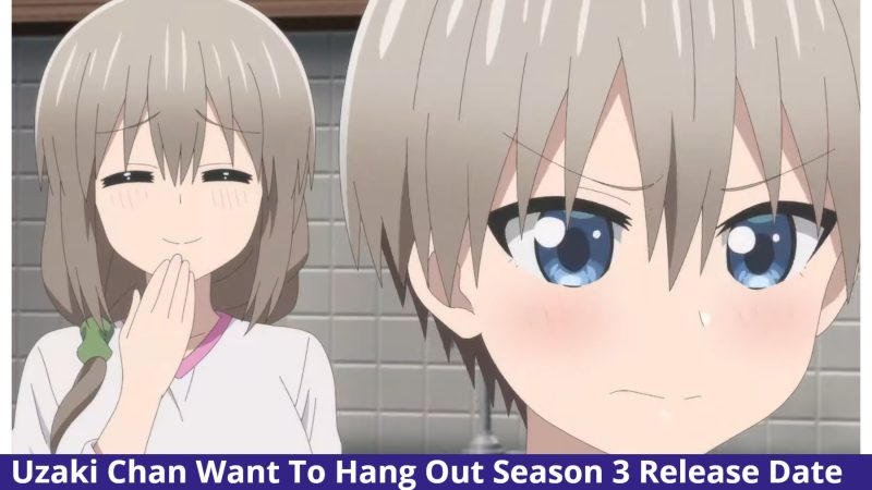 Season 3 Of Uzaki Chan Wants To Hang Out: Renewed? Plot Teases A Happy Resolution! Release Information