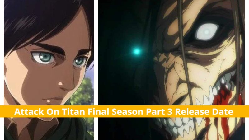 Attack On Titan Final Season Part 3: Trailer Out! Publication Date & Plot
