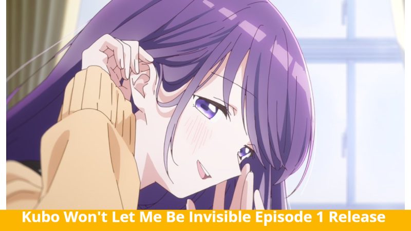 Kubo Won’t Let Me Be Invisible Episode 1: Trailer Out! The Initial Attempt By Kubo! Publication Date