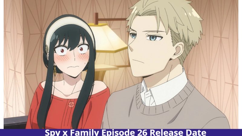 Spy x Family Episode 26: Happening? Studio Makes Stunning Announcement! Release Date